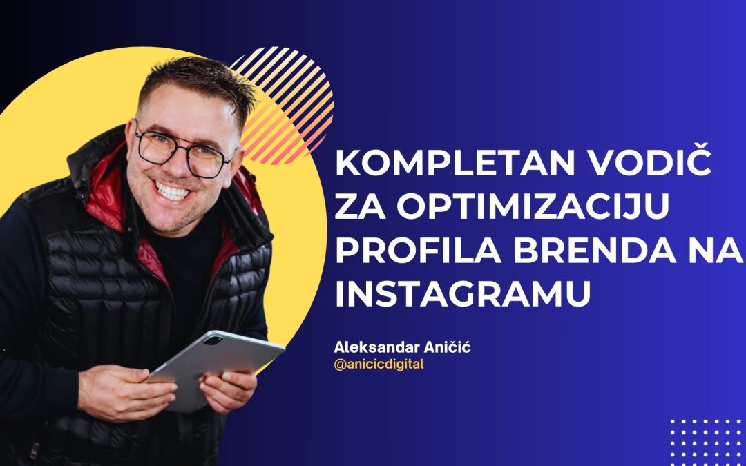 Poslovni profil na Instagramu: Kompletan vodič za optimizaciju profila brenda