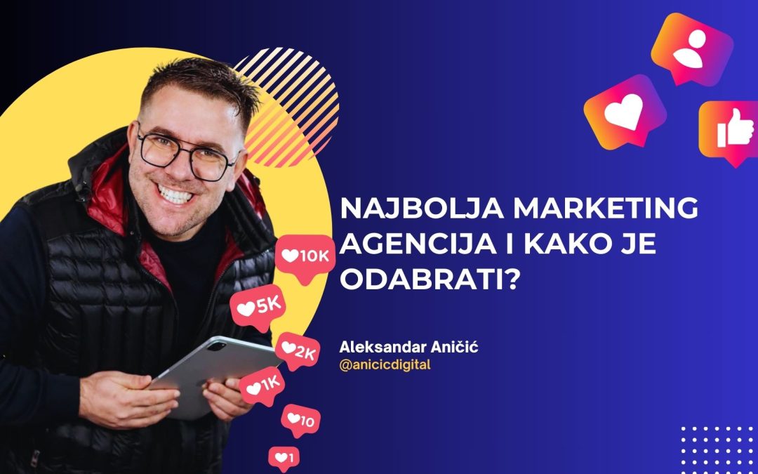 Najbolja marketing agencija i kako je odabrati?